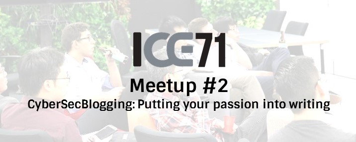 ICE71 Meetup #2 - CyberSecBlogging: Putting your passion into writing
